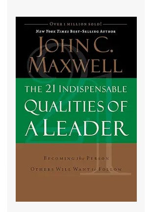 The 21 Indispensable Qualities of a Leader